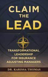 Claim the Lead : Transformational Leadership for Insurance Adjusting Managers