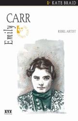 Emily Carr : Rebel Artist