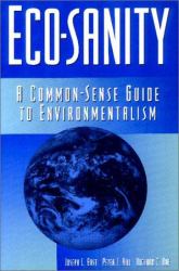 Eco-Sanity : A Common-Sense Guide to Environmentalists