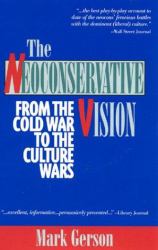 Neoconservative Vision : From the Cold War to the Culture Wars