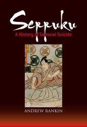 Seppuku : A History of Samurai Suicide