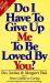 Do I Have to Give up Me to Be Loved by You?