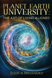 Planet Earth University : The Art of Living Aligned