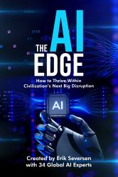 The AI Edge : How to Thrive Within Civilization's Next Big Disruption