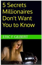 5 Secrets Millionaires Don't Want You to Know