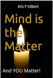 Mind Is the Matter : And YOU Matter!