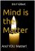 Mind Is the Matter : And YOU Matter! Mind Is the Matter : And YOU Matter!