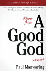 Kisses from a Good God : A Journey Through Cancer