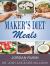 Maker's Diet Meals : Biblically-Inspired Delicious and Nutritious Recipes for the Entire Family