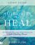 Authority to Heal Study Guide : Restoring the Lost Inheritance of God's Healing Power