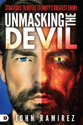 Unmasking the Devil : Strategies to Defeat Eternity's Greatest Enemy