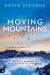 Moving Mountains : Breaking Barriers to Unleash Your Full Potential