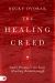 The Healing Creed : God's Promises for Your Healing Breakthrough