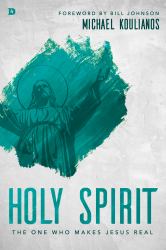 Holy Spirit : The One Who Makes Jesus Real