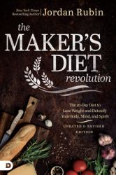 The Maker's Diet Revolution : The 10 Day Diet to Lose Weight and Detoxify Your Body, Mind, and Spirit