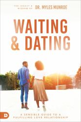 Waiting and Dating : A Sensible Guide to a Fulfilling Love Relationship