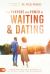 Waiting and Dating : A Sensible Guide to a Fulfilling Love Relationship