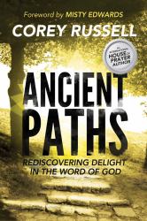 Ancient Paths : Rediscovering Delight in the Word of God