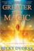 Greater Than Magic : The Supernatural Power of Faith