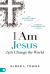 I Am Jesus : Let's Change the World
