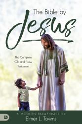 The Bible by Jesus : A Modern Paraphrase by Elmer L. Towns