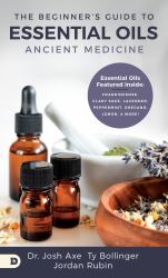 The Beginner's Guide to Essential Oils : Ancient Medicine