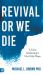 Revival or We Die : A Great Awakening Is Our Only Hope