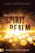 Discerning the Spirit Realm : The Key to Powerful Prayer and Victorious Warfare