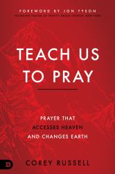 Teach Us to Pray : Prayer That Accesses Heaven and Changes Earth