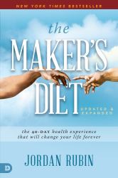 The Maker's Diet: Updated and Expanded : The 40-Day Health Experience That Will Change Your Life Forever