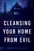Cleansing Your Home from Evil : Kick the Devil Out of Your House