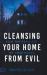 Cleansing Your Home from Evil : Kick the Devil Out of Your House