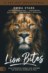 Lion Bites : Daily Prophetic Words That Awaken the Spiritual Warrior in You!