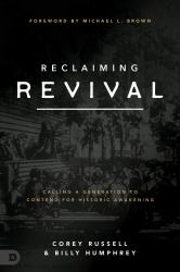 Reclaiming Revival : Calling a Generation to Contend for Historic Awakening