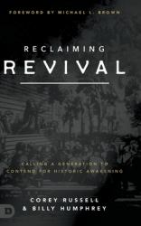 Reclaiming Revival : Calling a Generation to Contend for Historic Awakening