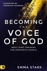 Becoming the Voice of God : Next-Level Training for Prophetic People