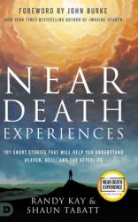 Near Death Experiences : 101 Short Stories That Will Help You Understand Heaven, Hell, and the Afterlife