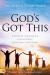 God's Got This : Power Decrees to Overcome Problems, Step into Purpose, and Receive Promises