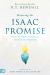 Receiving the Isaac Promise : Position Yourself for the Fullness of God's End-Time Outpouring