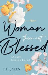 Woman, Thou Art Blessed : A Guided Gratitude Journal