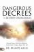 Dangerous Decrees That Destroy Strongholds : Powerful Prayers That Crush Satan's Strategies Against Your Life