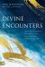 Divine Encounters : Your Invitation To Experience The Life-Changing Presence Of God