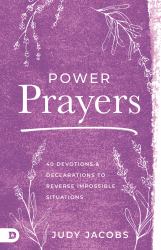 Power Prayers : 40 Devotions and Declarations to Reverse Impossible Situations