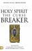 Holy Spirit : The Curse Breaker: Experience Permanent Deliverance from Generational Cycles