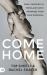 Come Home : Pray, Prophesy, and Proclaim God's Promises over Your Prodigal