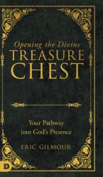 Opening the Divine Treasure Chest : Your Pathway into God's Presence