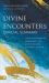 The Official Summary of Divine Encounters : Your Invitation to Experience the Life-Changing Presence of God