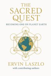 The Sacred Quest : Becoming One on Planet Earth