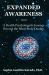 Expanded Awareness : A Health Psychologist's Journey Beyond the Mind-Body Duality