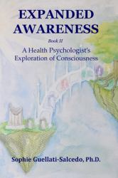 Expanded Awareness : A Health Psychologist's Exploration of Consciousness
